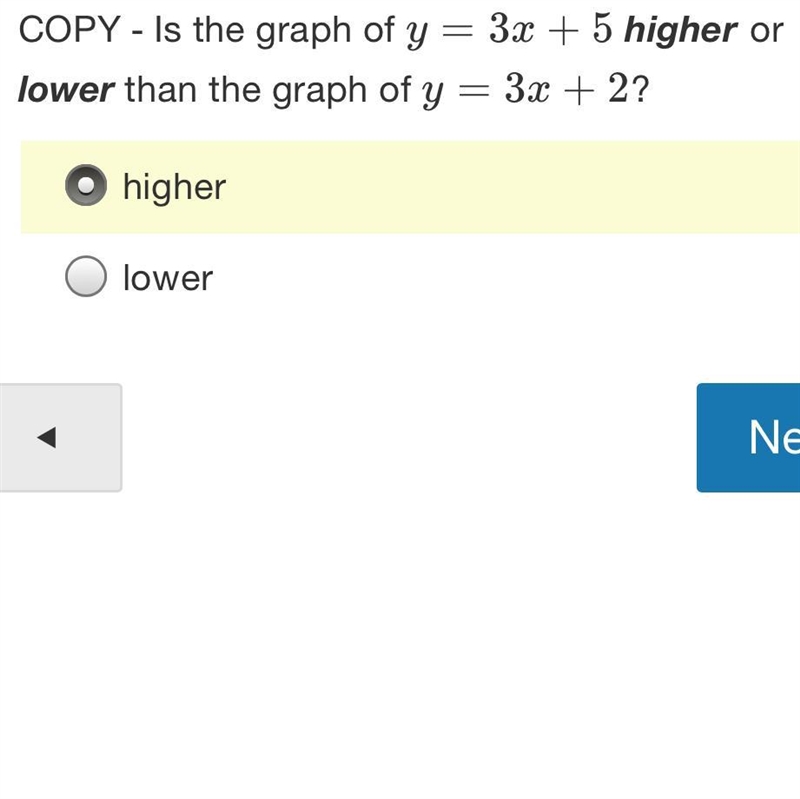 Is the graph of y=3x+5 higher or lower than the graph of y=3x+2? Hellllp please-example-1