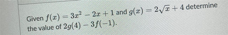 Given f(x) = 3x ^ 2 - 2x + 1 and g(x) = 2sqrt(x) + 4 determine the value of 2g * (4) - 3f-example-1