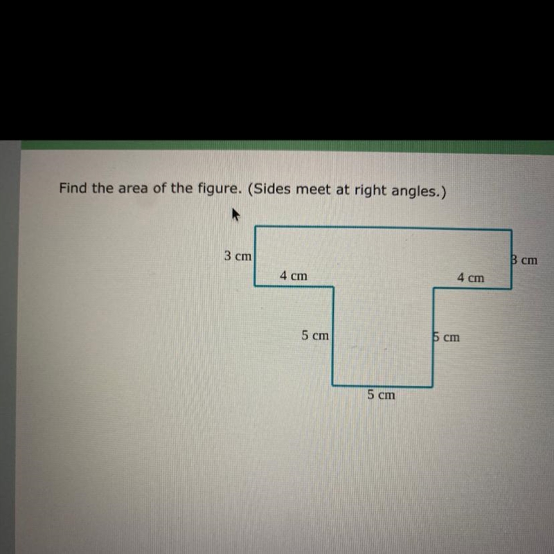 Find the area of the figure. (Sides meet at right angles.) 3 cm B cm 4 cm 4 cm 5 cm-example-1