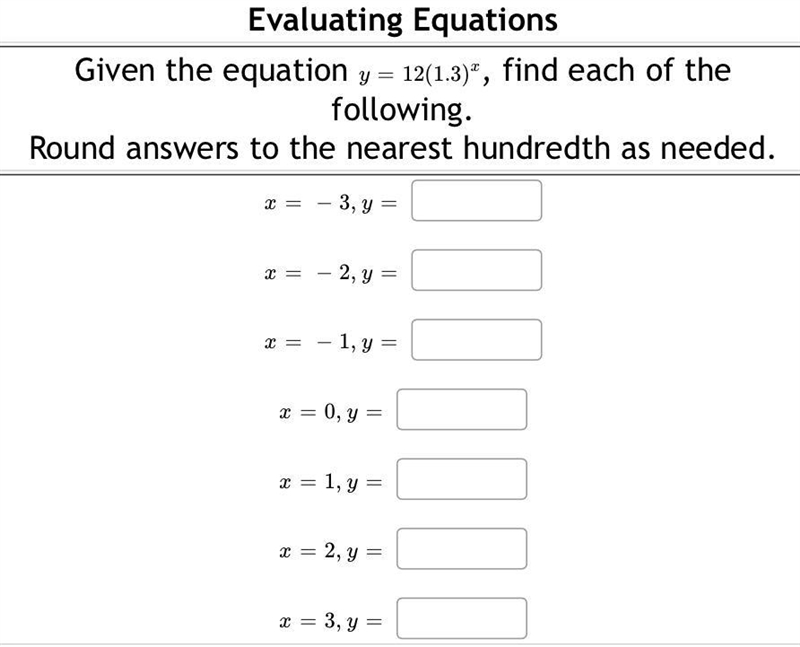 Given the equation y=12(1.3)x, find each of the following.Round answers to the nearest-example-1