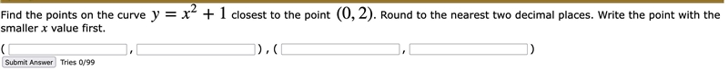 Find the points on the curve y=x^2+1 closest to the point (0,2). Round to the nearest-example-1