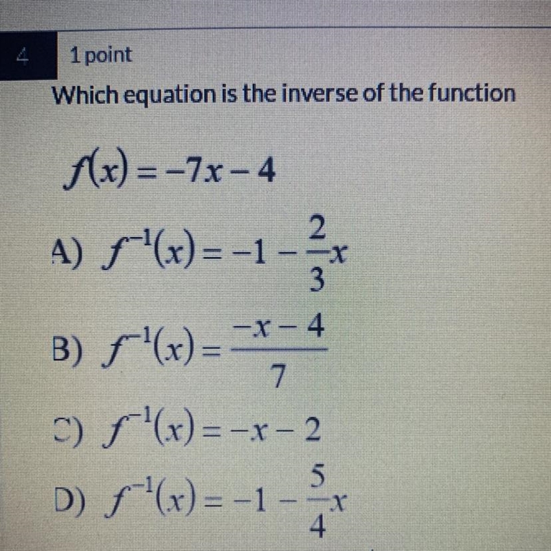 Which equation is the inverse of the function+f(x) = -7x-4-3A) F'(x) = -1 -2B) '(x-example-1