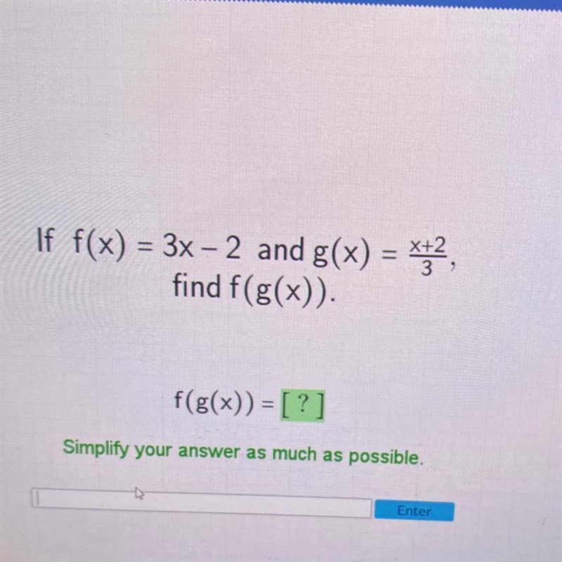 If f(x) = 3x-2 and g(x) = x+², find f(g(x)). f(g(x)) = [?] Simplify your answer as-example-1