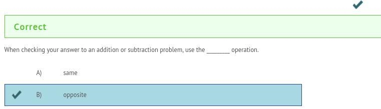 When checking you answer to an addition or subraction problem, use the _______ operation-example-1