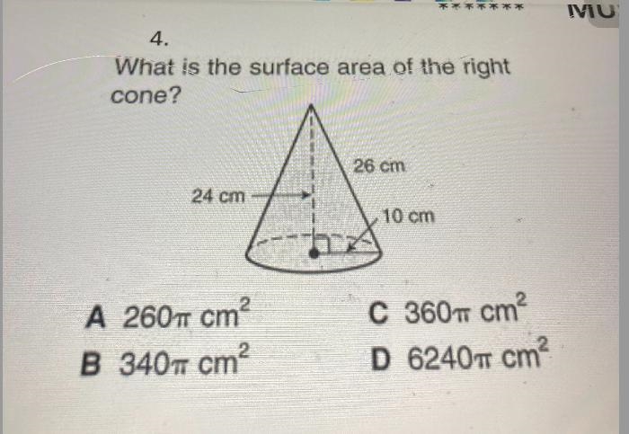 What is the surface area of the rightcone?26 cm24 cmA 260π cm²2B 340 cm²10 cmC 360 cm-example-1