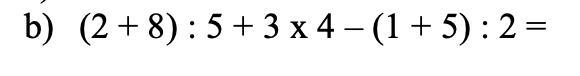 (2 + 8) : 5 + 3 x 4 – (1 + 5) : 2 =-example-1