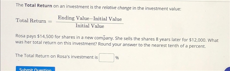 The Total Return on an investment is the relative change in the investment value:Total-example-1