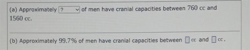 Suppose that the mean cranial capacity for men is 1160 cc (cubic centimeters) and-example-1