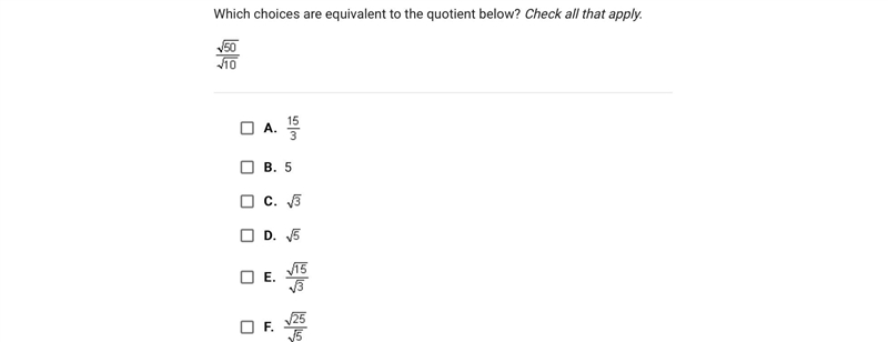 Which choices are equivalent to the quotient below? Check all that apply.A.B.5C.D-example-1