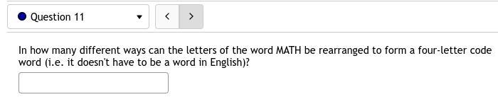 11. In how many different ways can the letters of the word MATH be rearranged to form-example-1