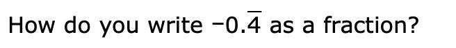 How do you write –0.4 as a fraction? line over 4-example-1