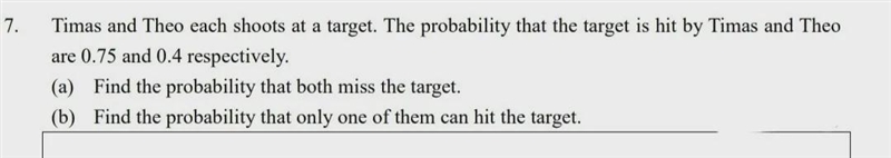 Timas and Theo each shoots at a target. The probability that the target is hit by-example-1