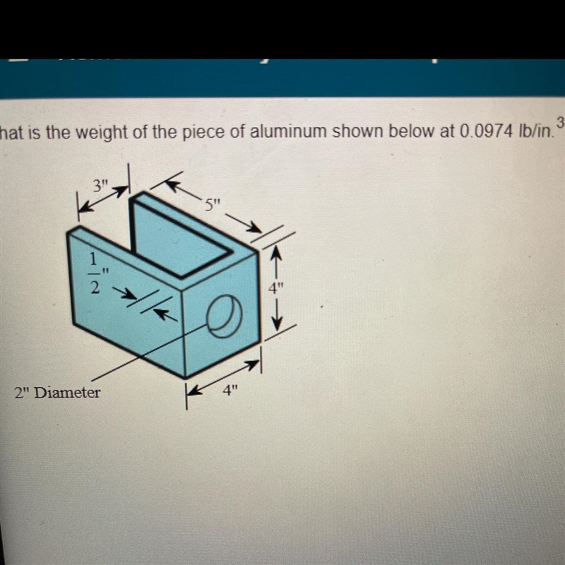 What is the weight of the piece of aluminum shown below at 0.0974 lbs/in.^3 (hint-example-1