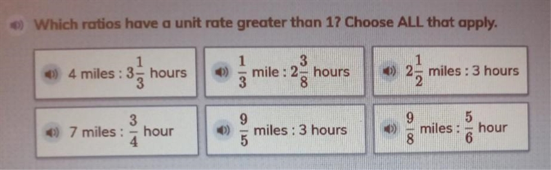 ) Which ratios hiqve a unit rate greater than 1: 7 Choose ALL that apply. 1 >) 4 miles-example-1