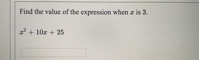 Find the value of the expression when x is 3.x² + 10x + 25-example-1