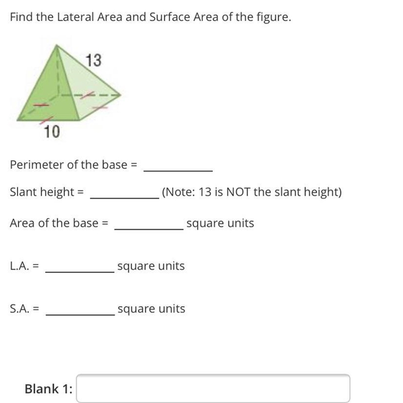 Find the Lateral Area and Surface Area of the figure.1310Perimeter of the base =Slant-example-1