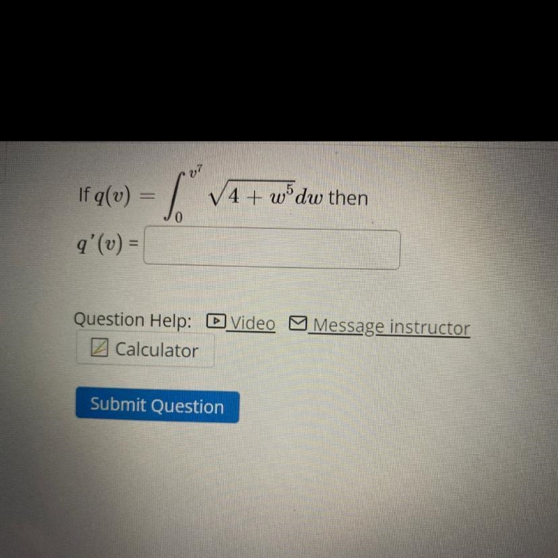 Q(v)= int 0 ^ v^ prime sqrt 4+w^ 5 dw ther; q^ prime (v)=-example-1