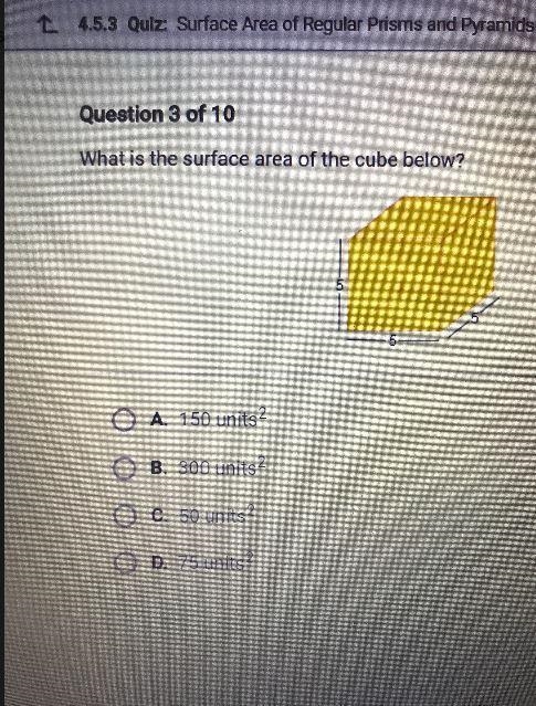 What is the surface area of the cube below?A 150 unitsB. 300 unitsC. 50 unitsO 0.75 units-example-1