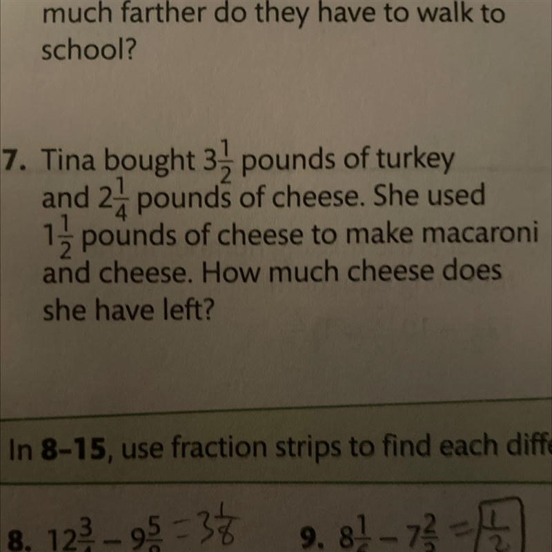 . Tina bought 3 1/2 pounds of turkeyand 2 1/4 pounds of cheese. She used1 1/2 pounds-example-1