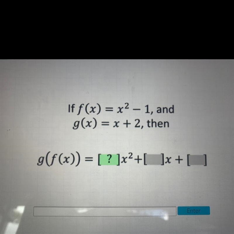 If f(x) = x2 – 1, andg(x) = x + 2, then-example-1