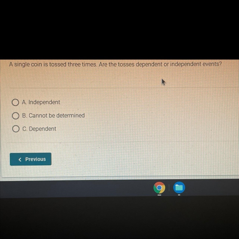 A single coin is tossed three times. Are those tosses dependent or independent events-example-1
