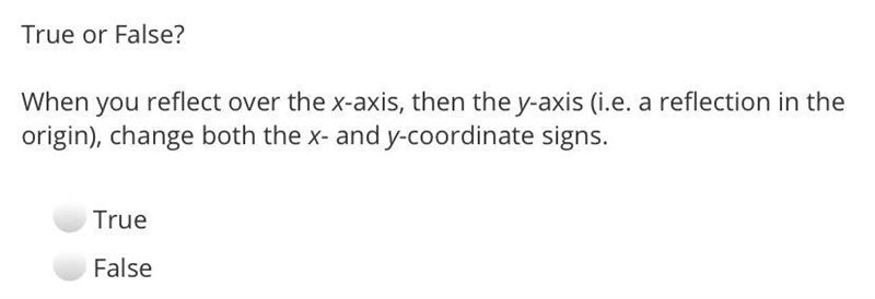 True or False?When you reflect over the x-axis, then the y-axis (i.e. a reflection-example-1