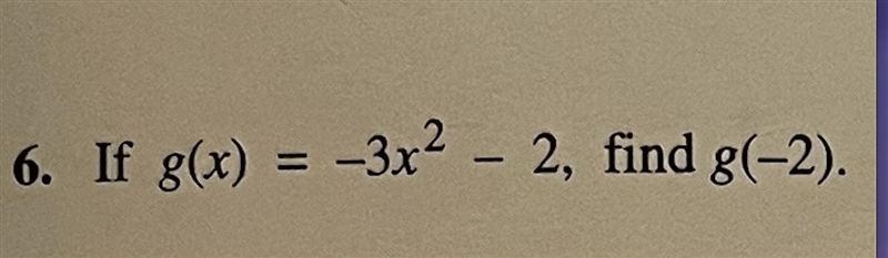 6. If g(x)=-3x²-2 , find g(-2).-example-1