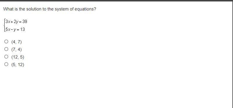 What is the solution to the system of equations? (4, 7) (7, 4) (12, 5) (5, 12)-example-1