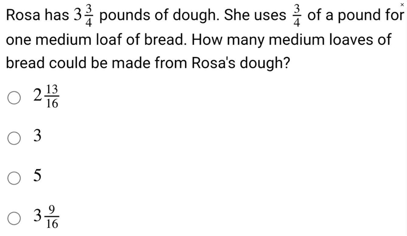 rosa has 3 3/4 pounds of dough. she use 3/4 of a pound for one medium of loaf of bread-example-1