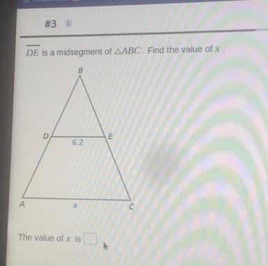 DE is a midsegment of AABC. Find the value of x.ADB6.2XThe value of x isEC-example-1