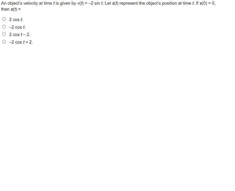 an object’s velocity at time t is given by v(t) = –2 sin t. Let s(t) represent the-example-1