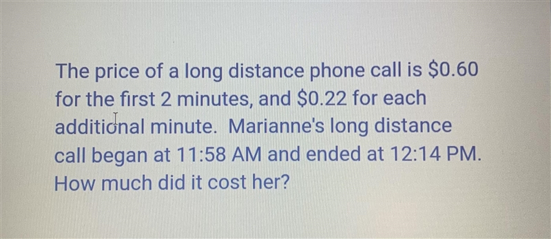 The price of a long distance phone call is $0.60 for the first 2 minutes , and $0.22 for-example-1