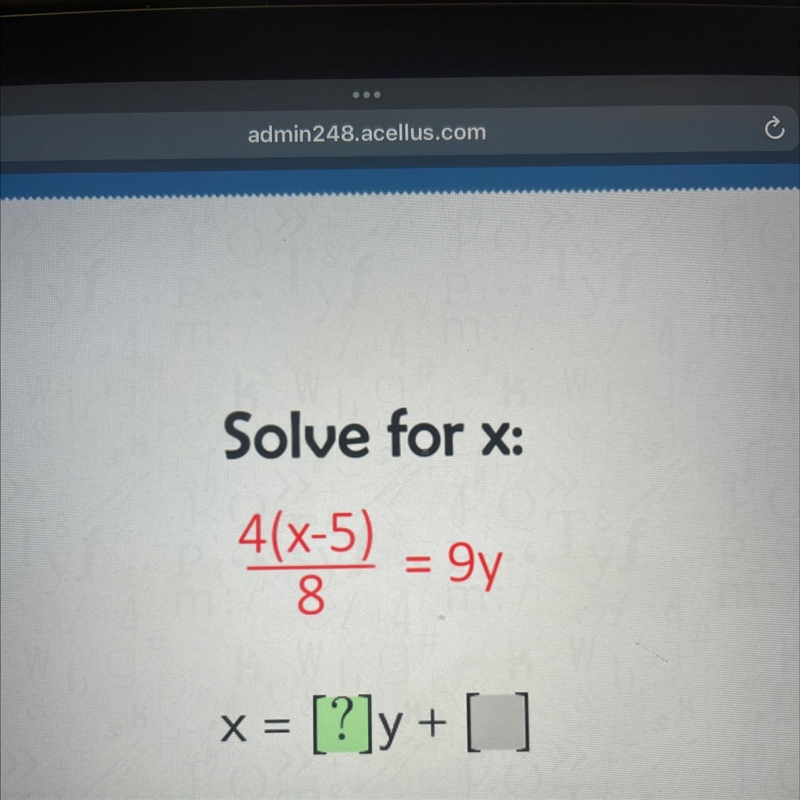 Solve for x: 4(x-5) 8 = 9y X = = [?]y + [] Enter-example-1