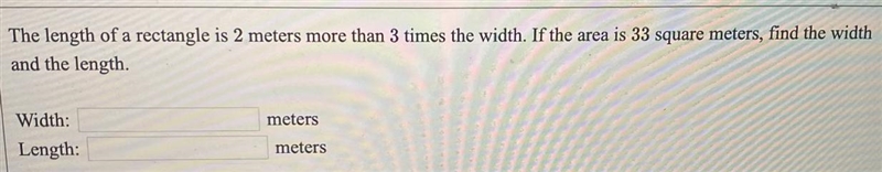 The length of a rectangle is 2 meters more than 3 times the width. If the area is-example-1