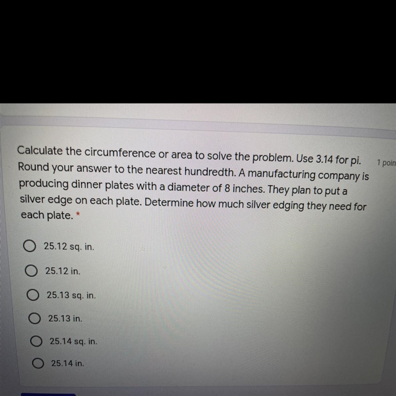 Calculate the circumference or area to solve the problem. Use 3.14 for pi.Round your-example-1