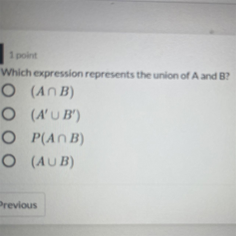 Which expression represents the union of A and B?O (ANB)O (A'U B')OP(ANB)O(AUB)-example-1