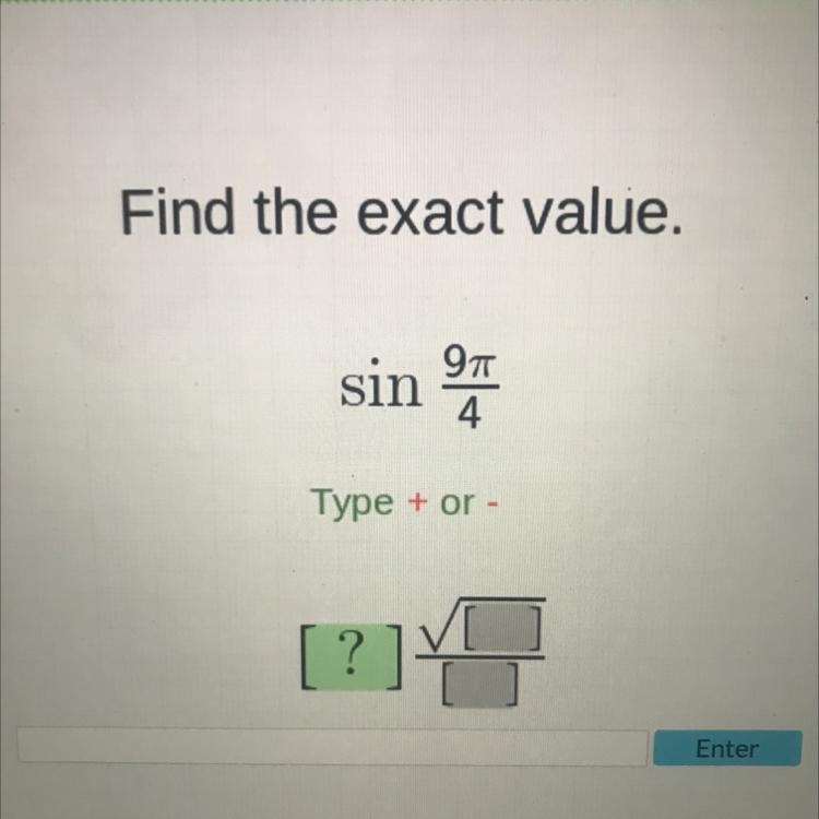 Find the exact value. sin 9 4 Type + or --example-1