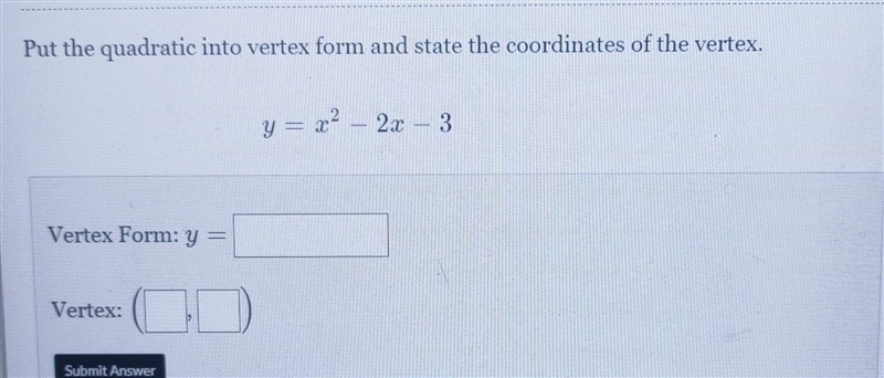 Put the quadratic into vertex form and state the coordinates of the vertex. y= x² – 2x-example-1