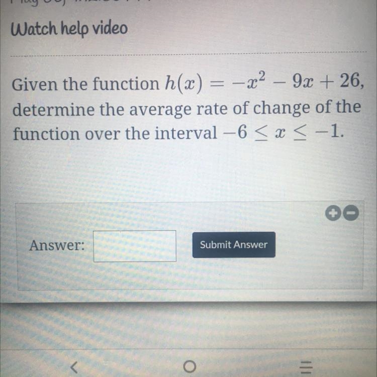 Given the function h(x) = -2 – 9x + 26,determine the average rate of change of thefunction-example-1