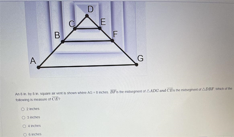 An 8 in. by 8 in. square air vent is shown where AG = 8 inches. BF is the midsegment-example-1