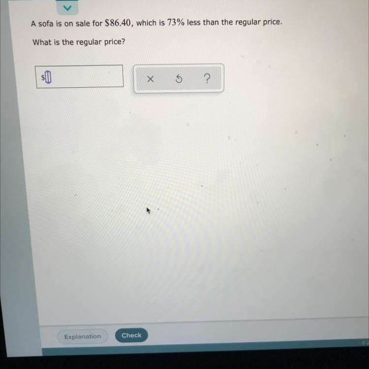 A sofa is on sale for $86.40, which is 73% less than the regular price. What is the-example-1