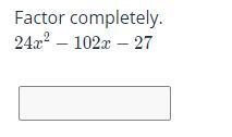 Factor completely. 24x^2 - 102x - 27-example-1