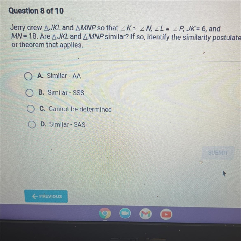 Question 8 of 10Jerry drew AJKL and AMP so that < K =¿N, LL = LP, JK= 6, andMN-example-1