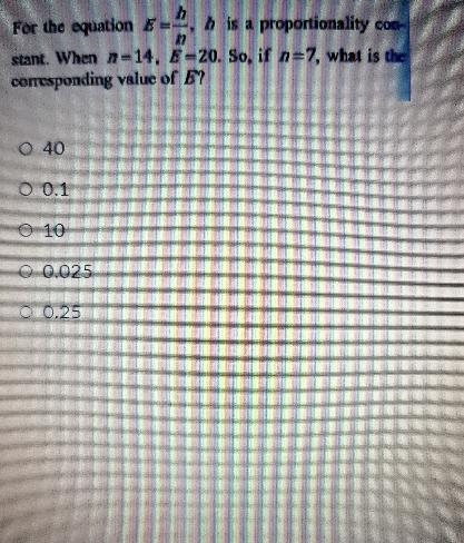 For the equation E=, h is a proportionality con- stant. When 1-14, E =20. So, if n-example-1