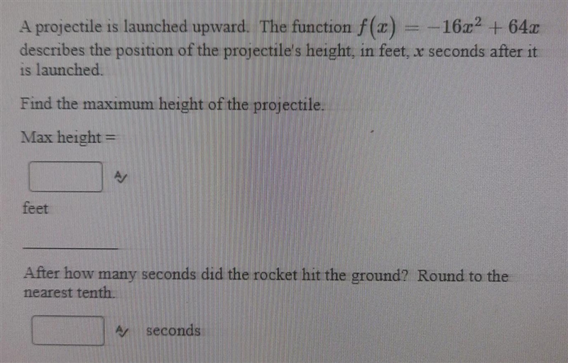 A projectile is launched upward. The function f(x)=-16x2 + 64x describe the position-example-1