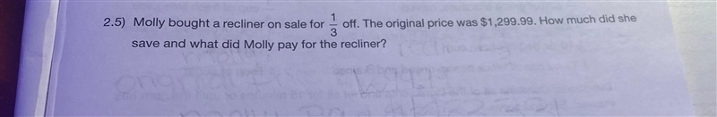 1 Molly bought a recliner on sale for 1/3 off. The original price was $1, 299.99. How-example-1