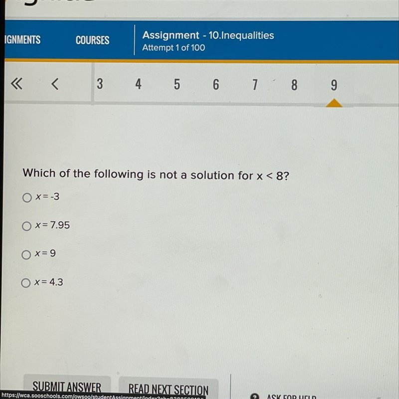 Which of the following is not a solution for x < 8? O x = -3 OX= 7.95 Ox=9 OX= 4.3-example-1