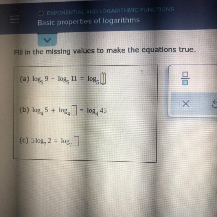 Fill in the missing values to make the equations true.(a) log, 9-log, 11 = log5(b-example-1