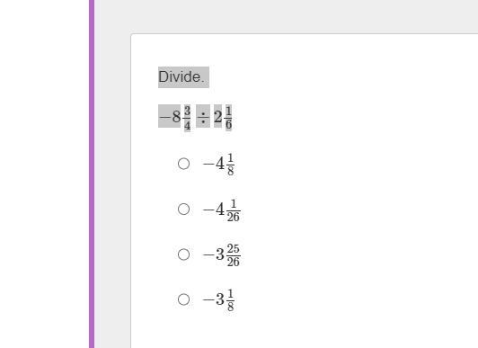 Divide. −8 3/4÷2 1/6 PLEASE HELPPPPPP!!!!!!!!!!-example-1