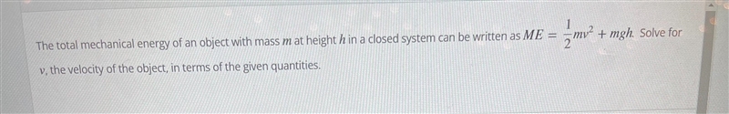 CorrectThe total mechanical energy of an object with mass mat height in a closed system-example-1